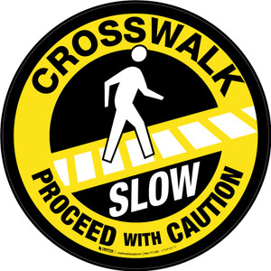 Crosswalk: Slow - Proceed with Caution Circular - Floor Sign Crosswalk: Slow - Proceed with Caution Circular - Floor Sign
