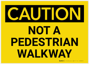 Caution: Not A Pedestrian Walkway - Label Caution: Not A Pedestrian Walkway - Label