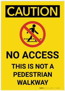 Caution: No Access Not a Pedestrian Walkway - Label Caution: No Access Not a Pedestrian Walkway - Label