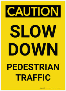Caution: Slow Down Pedestrian Traffic Portrait - Label Caution: Slow Down Pedestrian Traffic Portrait - Label