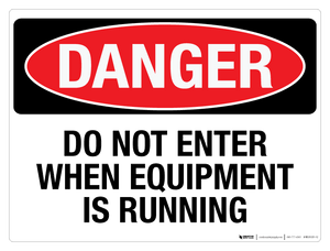 Danger: Do Not Enter When Equipment is Running Danger: Do Not Enter When Equipment is Running