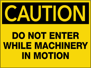 Caution Do Not Enter While Machinery In Motion Wall Sign Caution Do Not Enter While Machinery In Motion Wall Sign